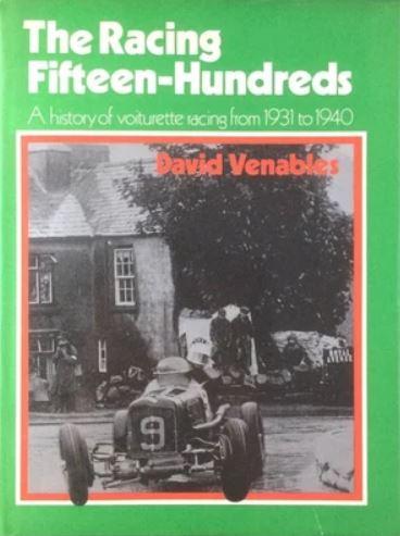 The Racing Fifteen-Hundreds A History of Voiturette Racing from 1931 to 1940 - DAVID VENABLES